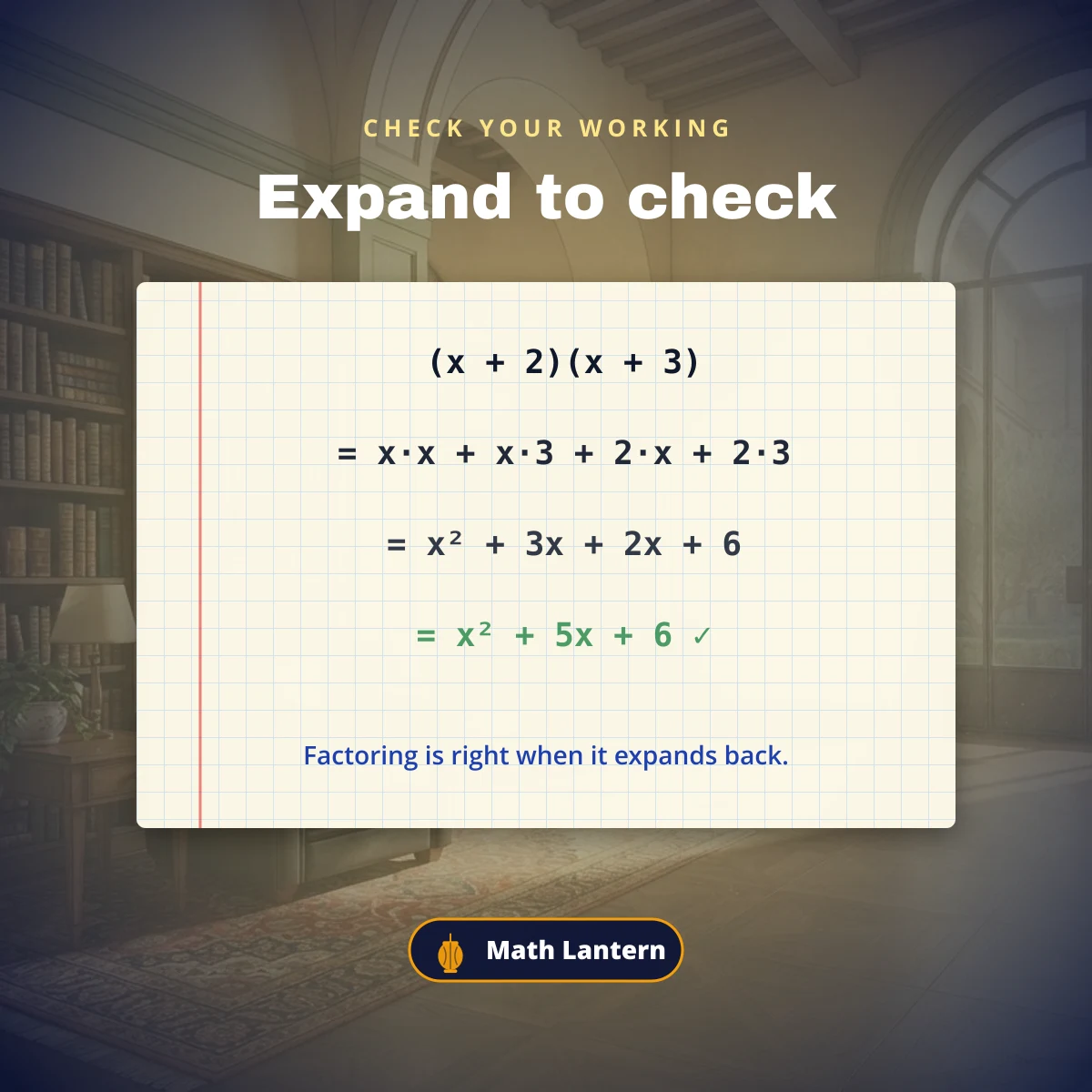 Check a factoring by expanding (x + 2)(x + 3) back to x squared plus 5x plus 6